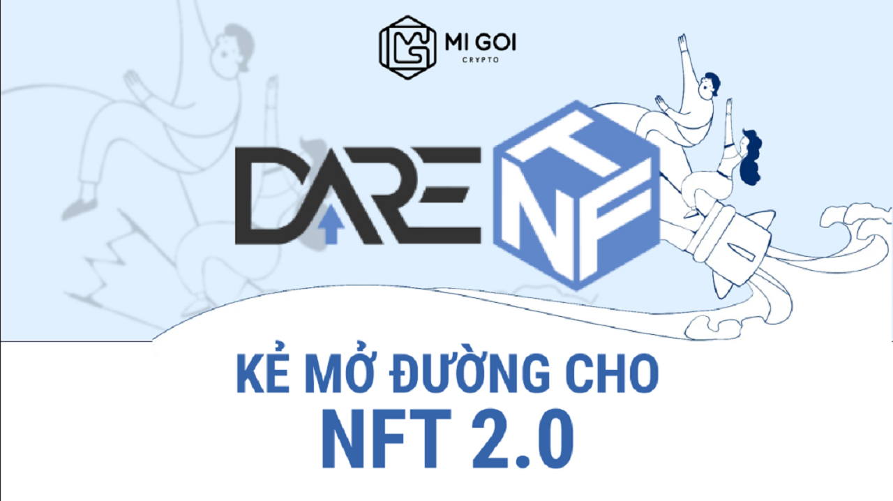 Dare NFT được đánh giá là nền tảng tiên phong đầy tiềm năng ngay khi chỉ vừa mới ra mắt.