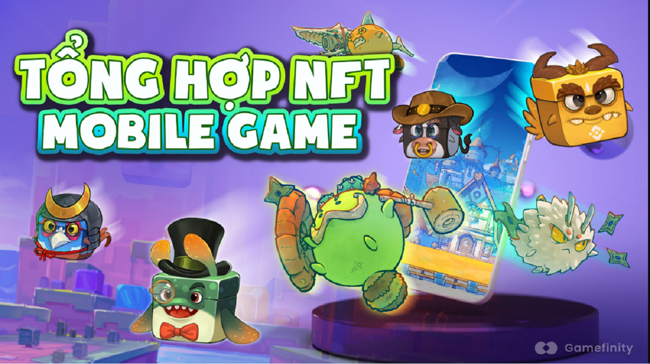 NFT Game Mobile sẽ là nơi có thể thỏa mãn những ước muốn của bạn.